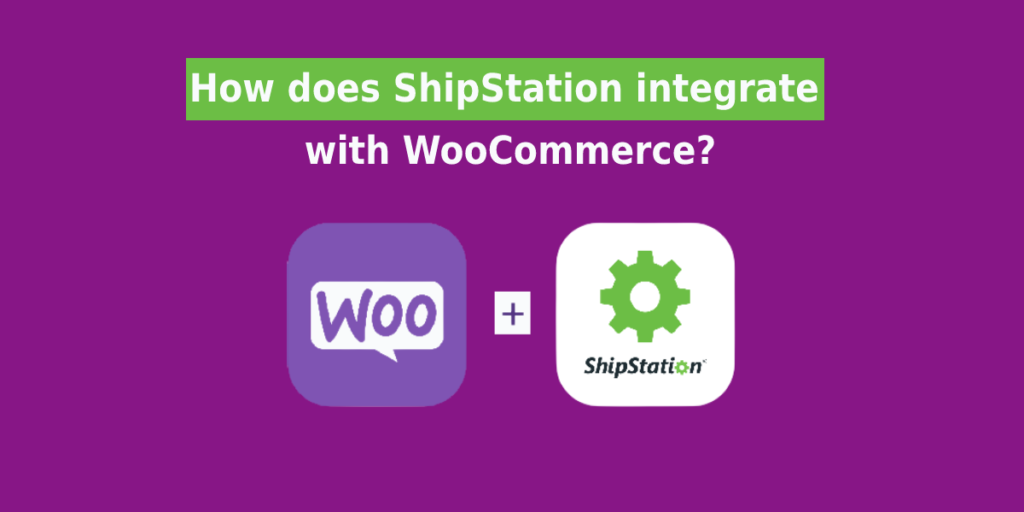 How does ShipStation integrate with WooCommerce?